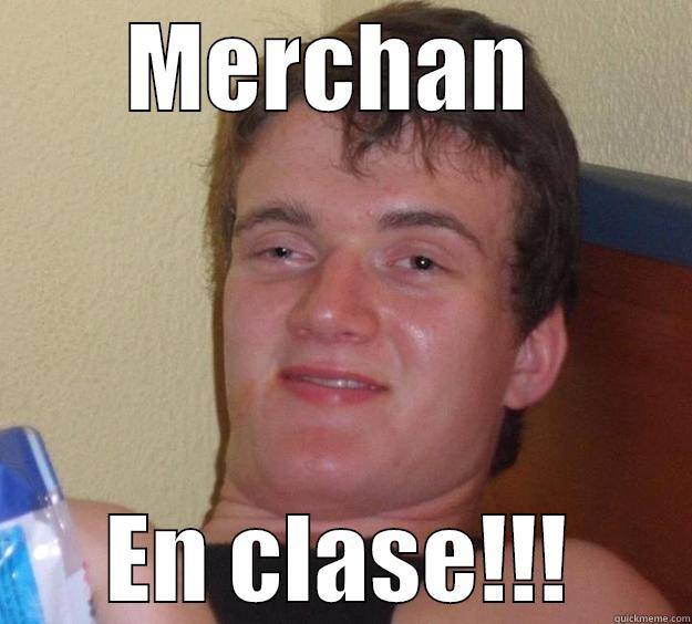 MERCHAN  EN CLASE!!! 10 Guy