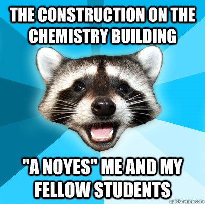 The construction on the chemistry building 