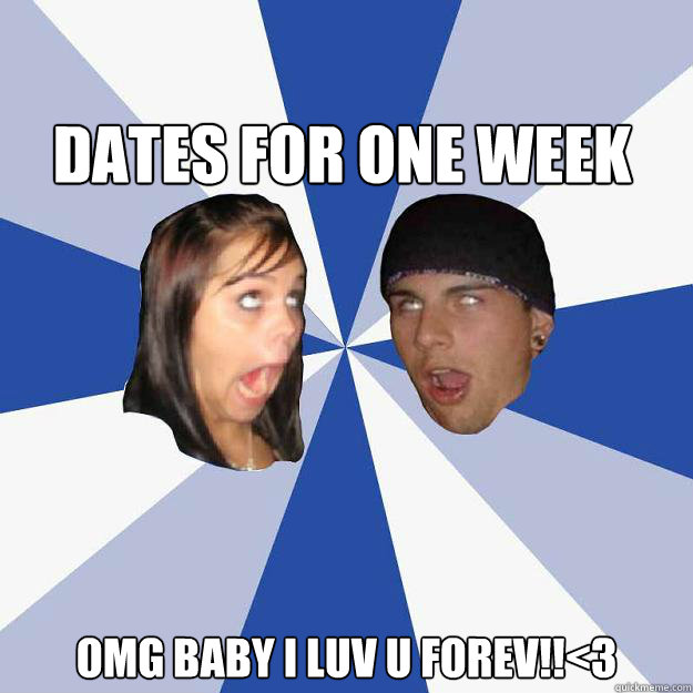 dATES For one week omg baby i luv u forev!!<3 - dATES For one week omg baby i luv u forev!!<3  Annoying Facebook Couple