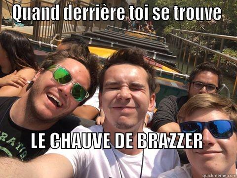 QUAND DERRIÈRE TOI SE TROUVE LE CHAUVE DE BRAZZER                                                 Misc