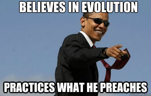 believes in evolution practices what he preaches  