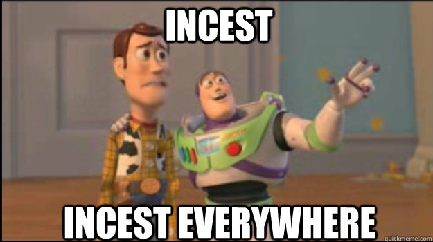 incest incest everywhere  Buzz and Woody