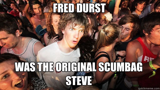 Fred Durst Was the original Scumbag Steve  Sudden Clarity Clarence