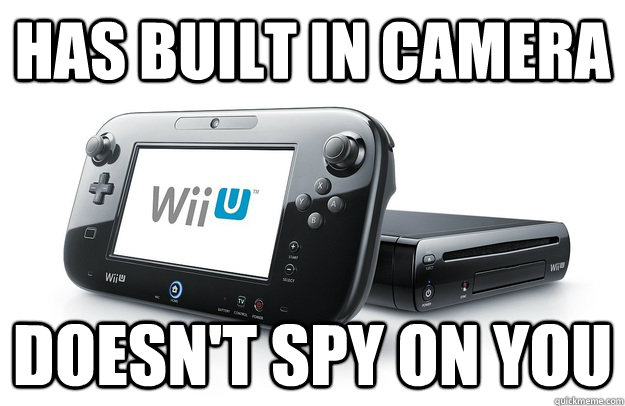 Has built in camera Doesn't spy on you - Has built in camera Doesn't spy on you  Good Wii U