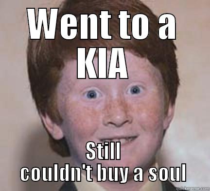 No Soul - WENT TO A KIA STILL COULDN'T BUY A SOUL Over Confident Ginger