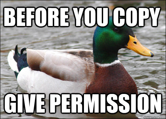 before you copy give permission  Actual Advice Mallard