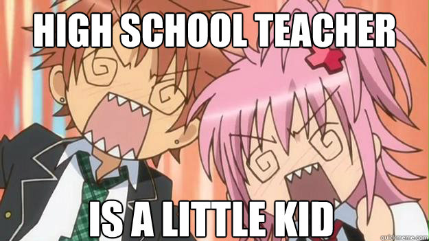 High school teacher Is a little kid  