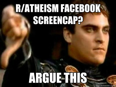 r/atheism facebook screencap? argue this  Downvoting Roman