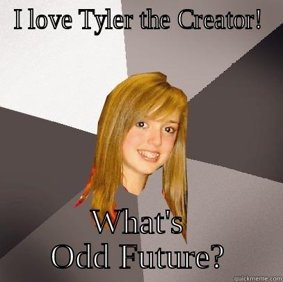 this just happened - I LOVE TYLER THE CREATOR! WHAT'S ODD FUTURE? Musically Oblivious 8th Grader