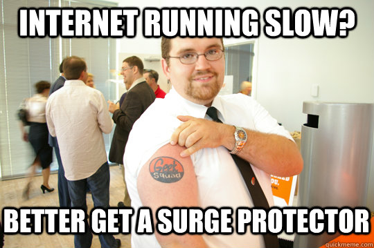 Internet running slow? Better get a surge protector - Internet running slow? Better get a surge protector  GeekSquad Gus