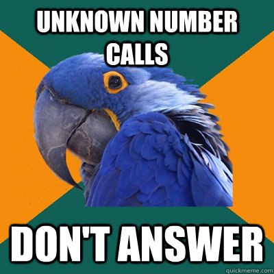 Unknown number calls don't answer  Paranoid Parrot