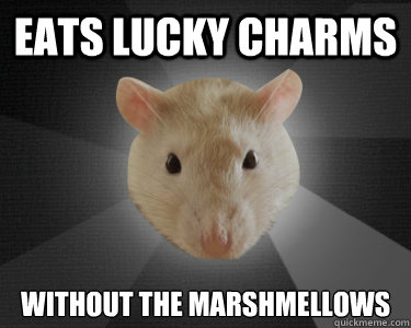 EATS LUCKY CHARMS WITHOUT THE MARSHMELLOWS  