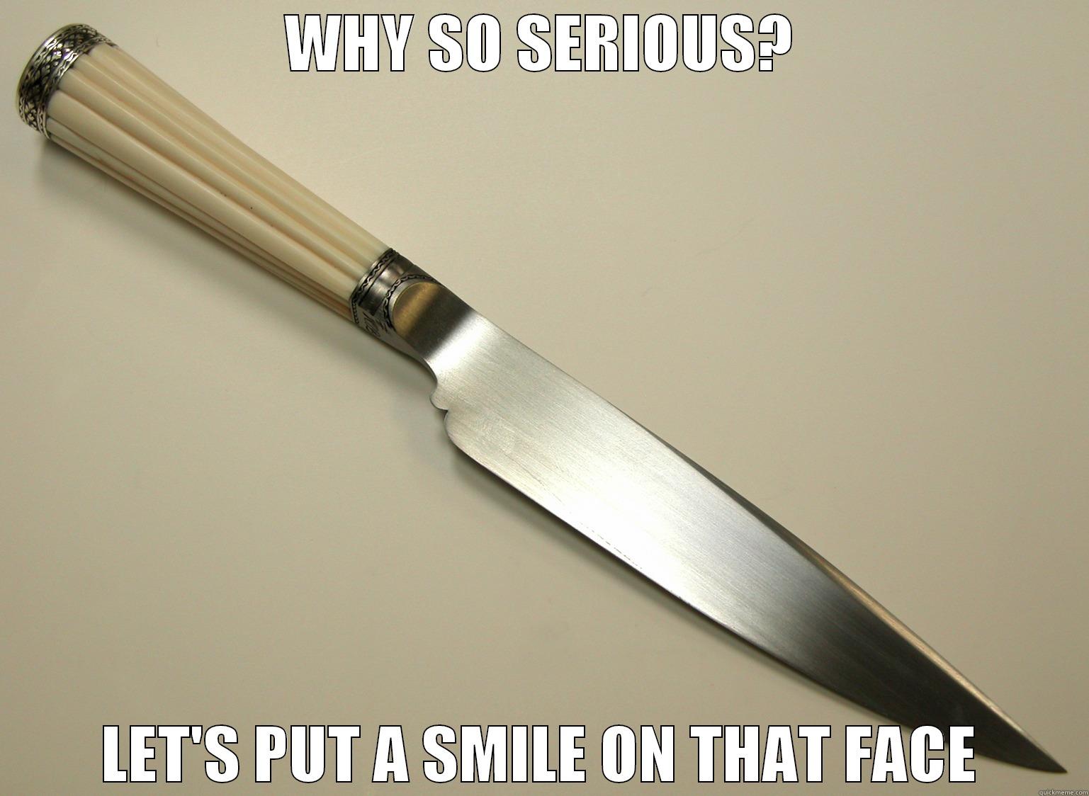 WHY SO SERIOUS? LET'S PUT A SMILE ON THAT FACE Misc