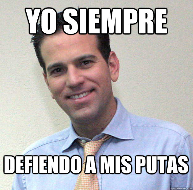 YO SIEMPRE DEFIENDO A MIS PUTAS - YO SIEMPRE DEFIENDO A MIS PUTAS  MeArrastroComoLoret