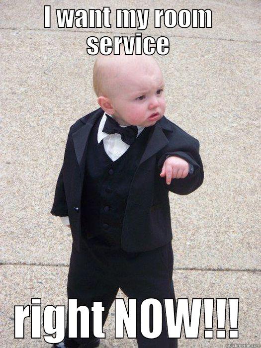 I WANT MY ROOM SERVICE RIGHT NOW!!! Baby Godfather