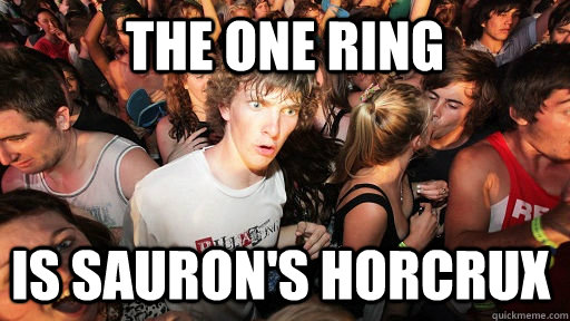 The One Ring Is Sauron's Horcrux  Sudden Clarity Clarence