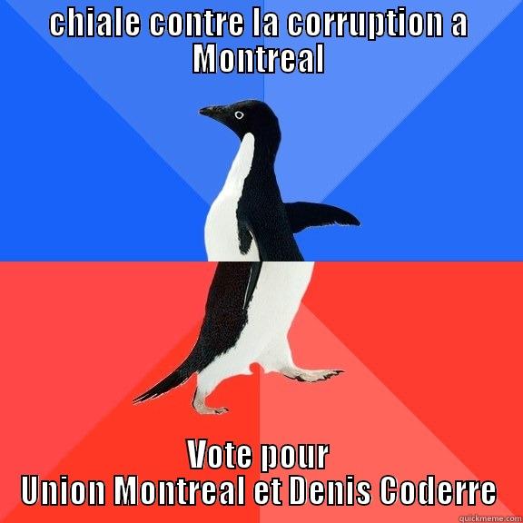 CHIALE CONTRE LA CORRUPTION A MONTREAL VOTE POUR UNION MONTREAL ET DENIS CODERRE Socially Awkward Awesome Penguin