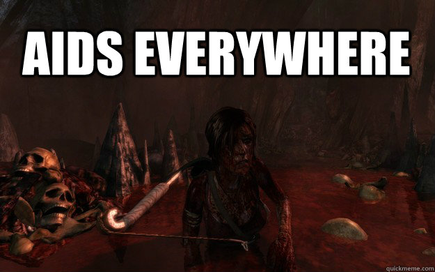 AIDS EVERYWHERE  tomb raider