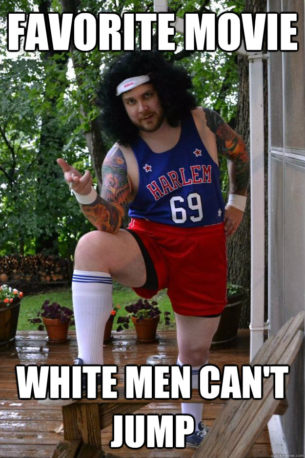 favorite movie  white men can't jump - favorite movie  white men can't jump  Sophisticated Player