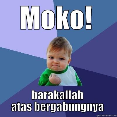 MOKO! BARAKALLAH ATAS BERGABUNGNYA Success Kid