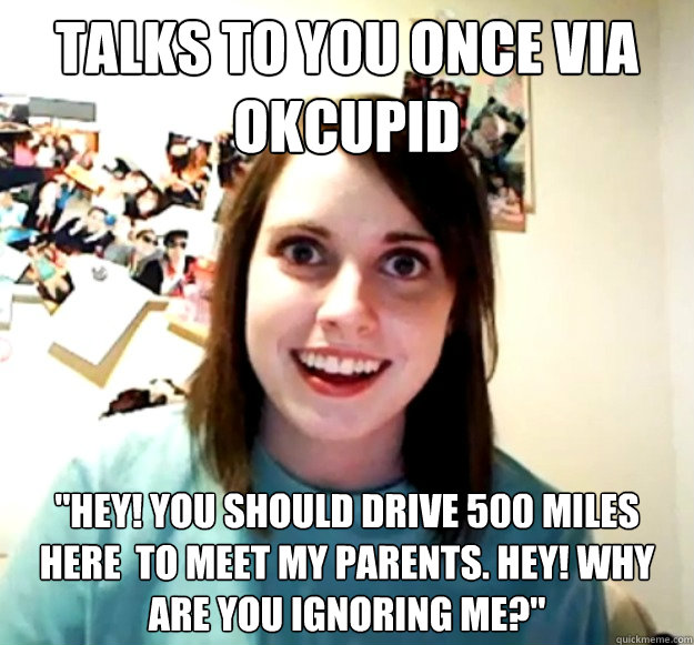 Talks to you once via OkCupid    