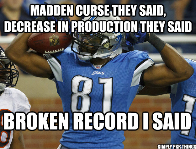 Madden Curse they said, decrease in production they said Broken Record I said Simply pkr things - Madden Curse they said, decrease in production they said Broken Record I said Simply pkr things  Calvin Johnson