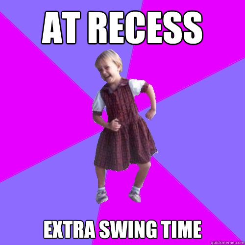 At recess extra swing time  Socially awesome kindergartener
