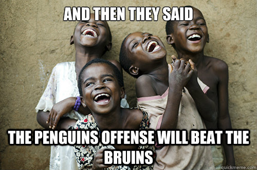 AND THEN THEY SAID THE PENGUINS OFFENSE WILL BEAT THE BRUINS - AND THEN THEY SAID THE PENGUINS OFFENSE WILL BEAT THE BRUINS  African Kids Laughing