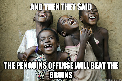 AND THEN THEY SAID THE PENGUINS OFFENSE WILL BEAT THE BRUINS  African Kids Laughing