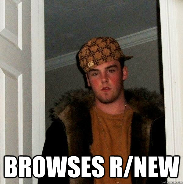  browses r/new  Scumbag Steve