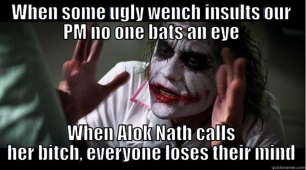 WHEN SOME UGLY WENCH INSULTS OUR PM NO ONE BATS AN EYE WHEN ALOK NATH CALLS HER BITCH, EVERYONE LOSES THEIR MIND Joker Mind Loss