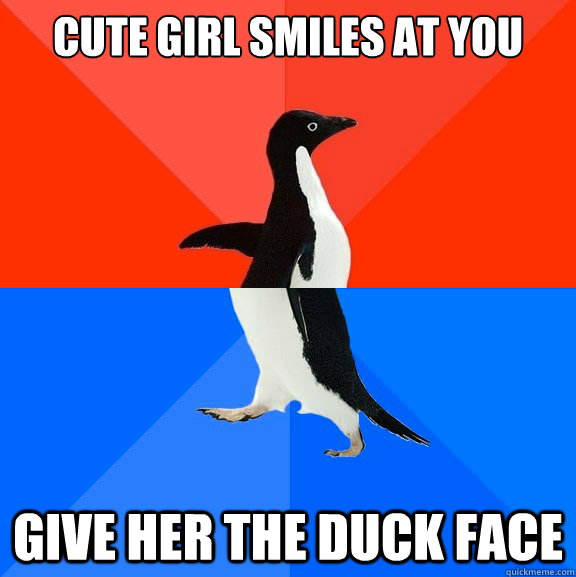 Cute girl smiles at you give her the duck face  Socially Awesome Awkward Penguin