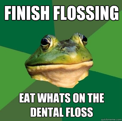 finish flossing eat whats on the dental floss  Foul Bachelor Frog