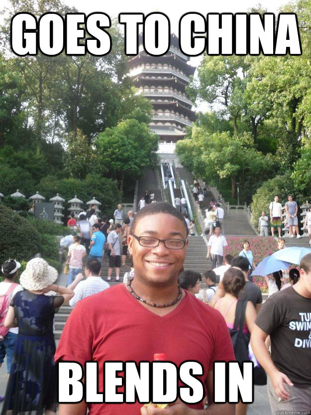 Goes to china Blends in - Goes to china Blends in  oh Rashad