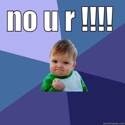 NO U R !!!!  Success Kid