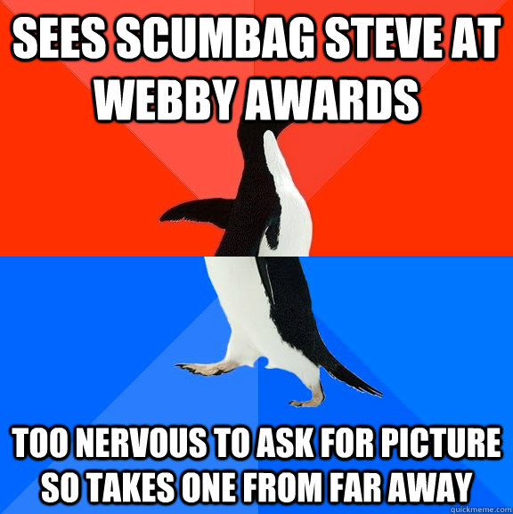 sees scumbag steve at webby awards too nervous to ask for picture so takes one from far away  Socially Awesome Awkward Penguin