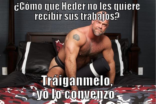 ¿CÓMO QUE HEDER NO LES QUIERE RECIBIR SUS TRABAJOS? TRÁIGANMELO, YO LO CONVENZO  Gorilla Man