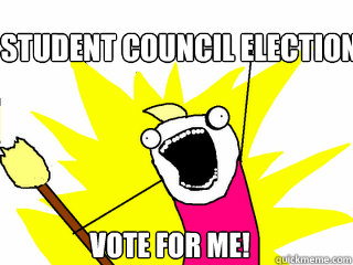 STUDENT COUNCIL ELECTION  VOTE FOR ME!  All The Things