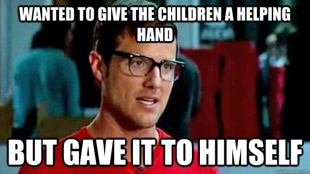 Wanted to give the children a helping hand But gave it to himself  