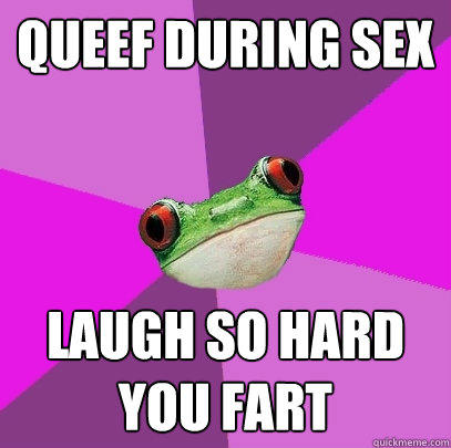 queef during sex laugh so hard you fart - queef during sex laugh so hard you fart  Foul Bachelorette Frog