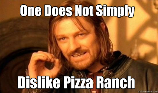 One Does Not Simply Dislike Pizza Ranch - One Does Not Simply Dislike Pizza Ranch  Boromir