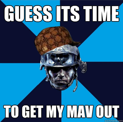 guess its time  to get my mav out - guess its time  to get my mav out  Misc