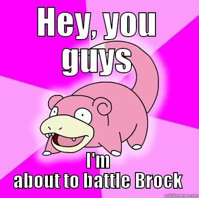 Genwunner's ultimate challenge - HEY, YOU GUYS I'M ABOUT TO BATTLE BROCK Slowpoke