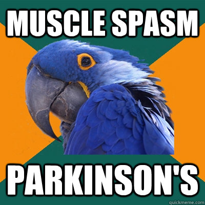 muscle spasm parkinson's  Paranoid Parrot