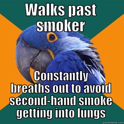 WALKS PAST SMOKER CONSTANTLY BREATHS OUT TO AVOID SECOND-HAND SMOKE GETTING INTO LUNGS Paranoid Parrot