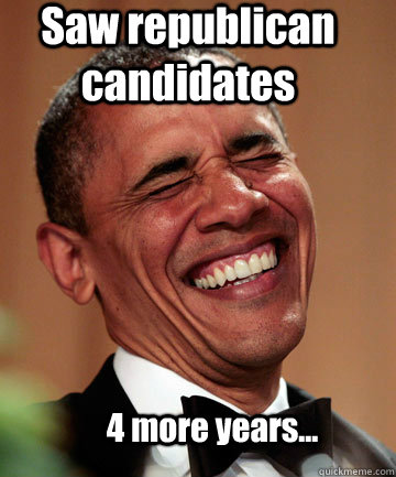 Saw republican candidates 4 more years...  