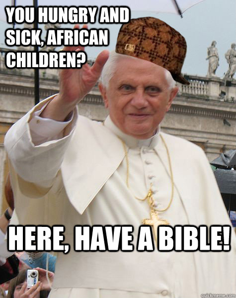 you hungry and sick, African children?  here, have a bible!  