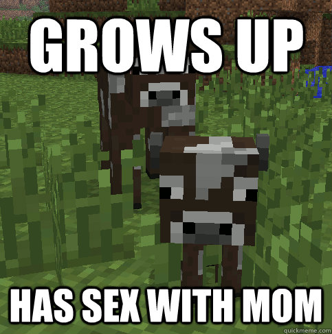 Grows up Has sex with mom - Grows up Has sex with mom  Bad Luck Minecraft Cow