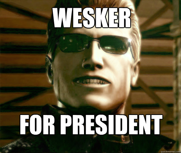 For president Wesker - For president Wesker  Wesker Smile