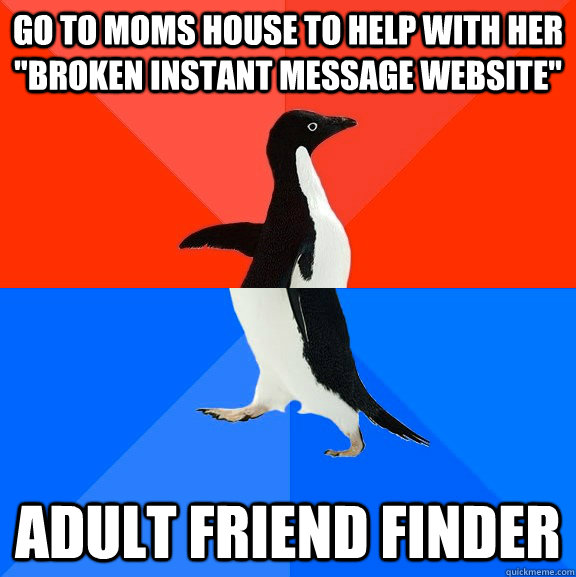 Go to moms house to help with her 